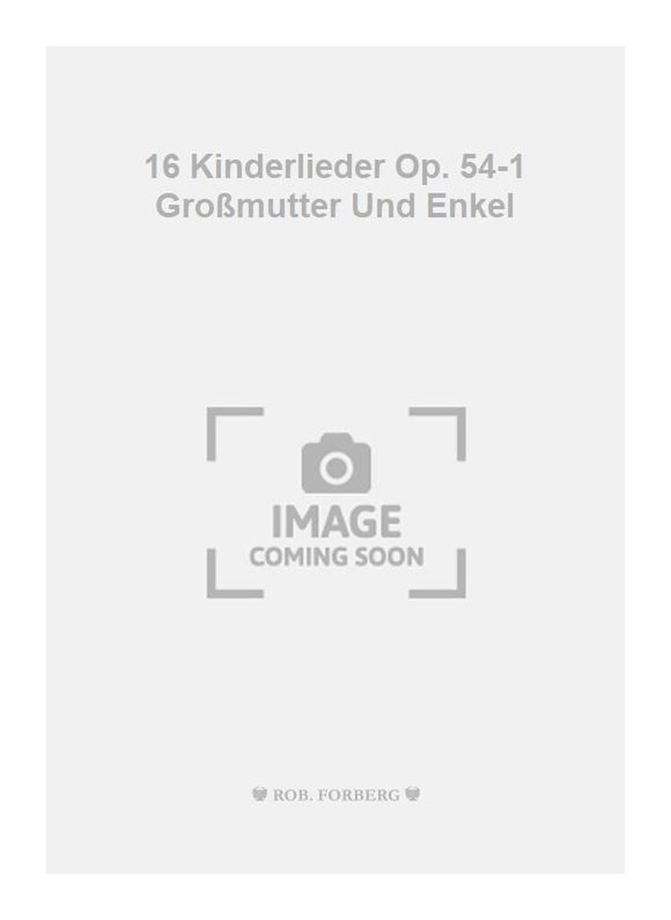 16 Kinderlieder Op. 54-1 Großmutter Und Enkel
